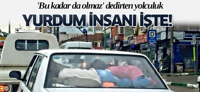 'Bu kadar da olmaz' dedirten yolculuk