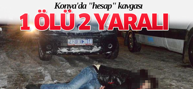 Konya'da "hesap" kavgası: 1 ölü, 2 yaralı
