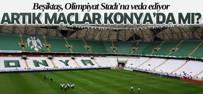 Beşiktaş, Olimpiyat Stadı'na Veda Ediyor