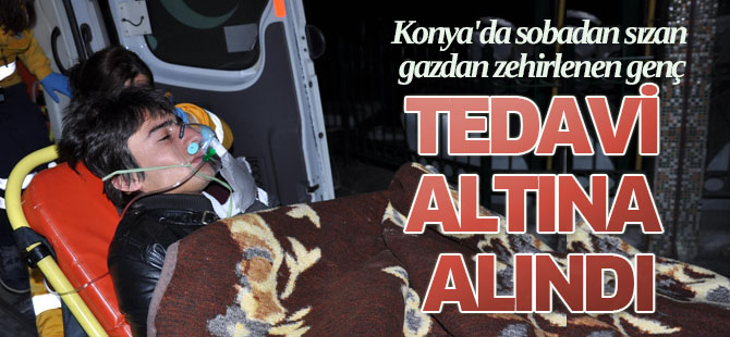 Konya'da sobadan sızan gazdan zehirlenen genç tedavi altına alındı