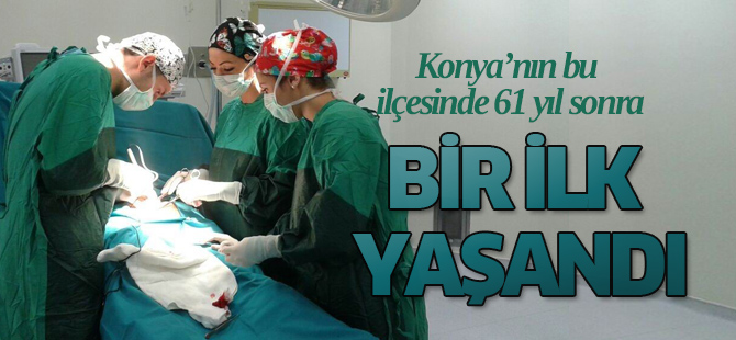 61 yıllık ilçede ilk ameliyat