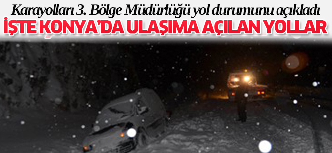 Konya'da ulaşıma açılan yollar