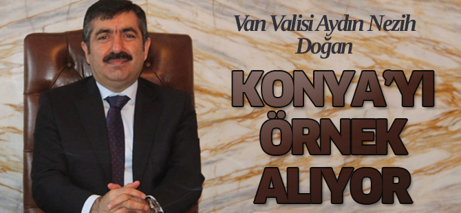 Aydın Nezih Doğan Konya'yı örnek alıyor