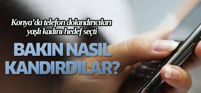 Telefon Dolandırıcıları Yaşlı Kadını Hedef Seçti