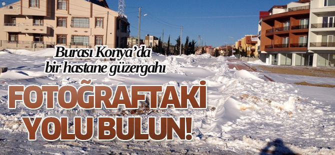 Kar yağışı ulaşımı felç etti :Fotoğraflardaki yolu bulun!
