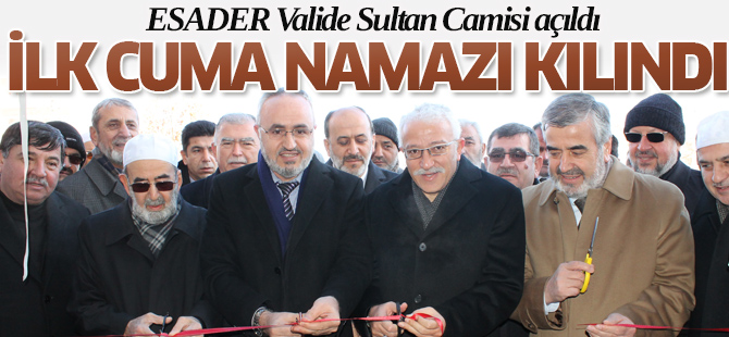 ESADER Valide Sultan Camii açıldı