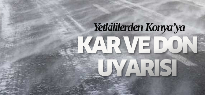 Konya İçin Kar Yağışı ve Don Uyarısı