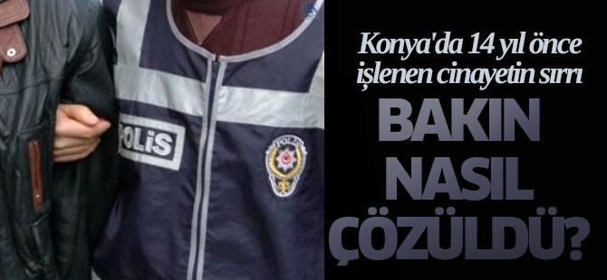 Konya'da 14 Yıl Önce İşlenen Cinayetin Sırrı "İzmarit" ile Çözüldü