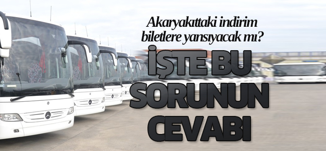Akaryakıttaki indirim biletlere yansıyacak mı?