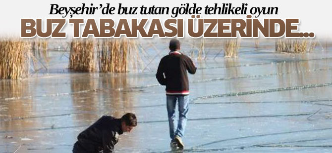 Buz tutan gölde tehlikeli oyun