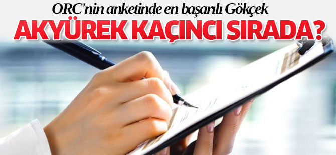 ORC'nin Anketinde En Başarılı Gökçek, Akyürek kaçıncı sırada?