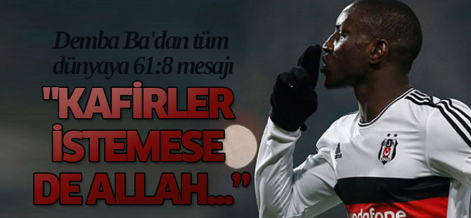 Demba Ba: Kafirler istemese de...