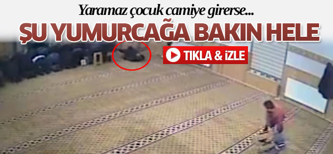 Yaramaz çocuk namaz vakti camiye girerse...