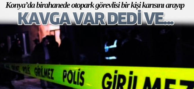 Karısına “kavga var, seni arayacağım” dedi, vuruldu