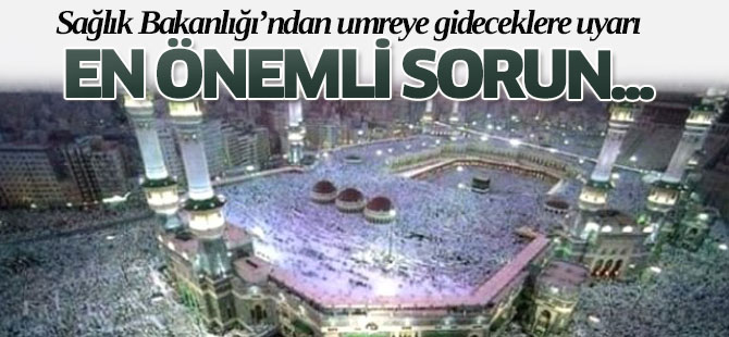 Sağlık Bakanlığından Umreye Gideceklere Uyarı