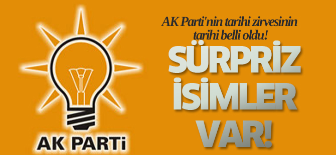 AK Parti'nin tarihi zirvesinin tarihi belli oldu!
