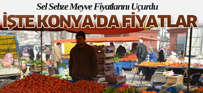 Sel Sebze Meyve Fiyatlarını Uçurdu