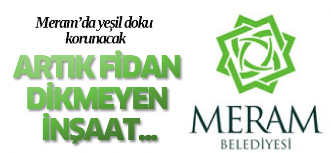 Meram'da Fidan Dikmeyen İnşaat Yapamayacak