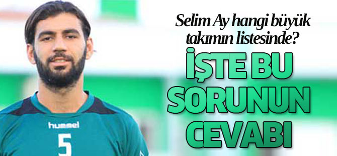 Selim Ay ile hangi büyük takım ilgileniyor?