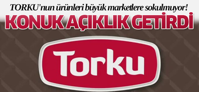 Konuk: TORKU'nun ürünleri büyük marketlere sokulmuyor!