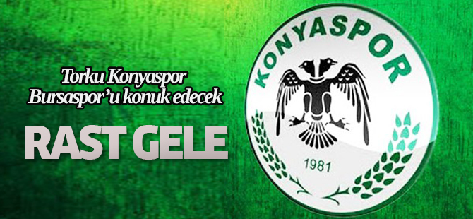 Konyaspor bu akşam Bursaspor'u ağırlıyor: RAST GELE