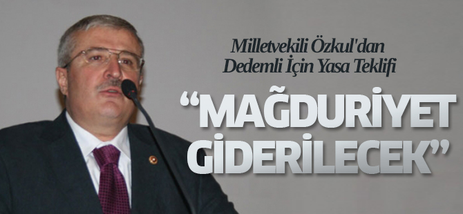 Milletvekili Özkul'dan, Dedemli İçin Yasa Teklifi
