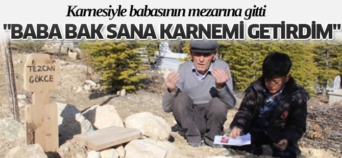 Karnesiyle babasının mezarına gitti