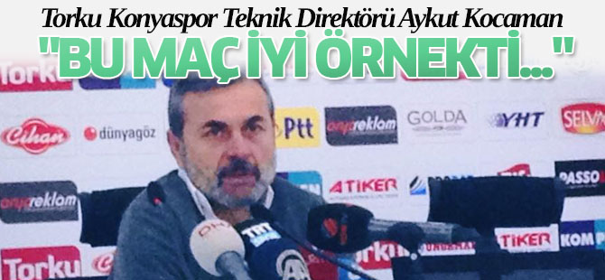 Kocaman: "Bu maç iyi örnekti..."