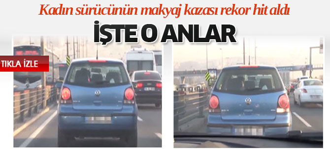 Kadın sürücünün makyaj kazası