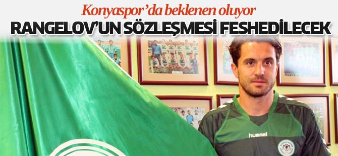 Konyaspor’da Rangelov’un sözleşmesi feshedilecek