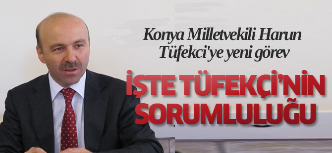 Konya Milletvekili Harun Tüfekci'ye Yeni Görev