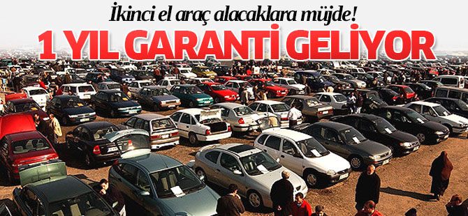 İkinci El Arabalara 1 Yıl Garanti Geliyor