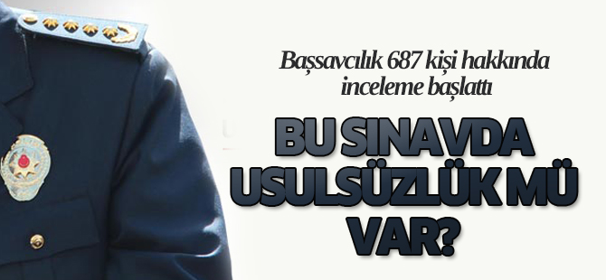 Başsavcılık 687 kişi hakkında inceleme başlattı