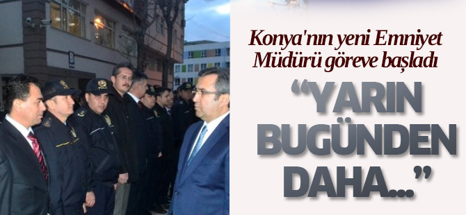 Konya'nın Yeni Emniyet Müdürü Göreve Başladı