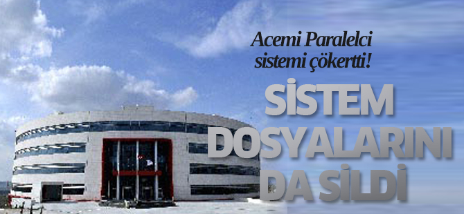 Acemi Paralelci sistemi çökertti!