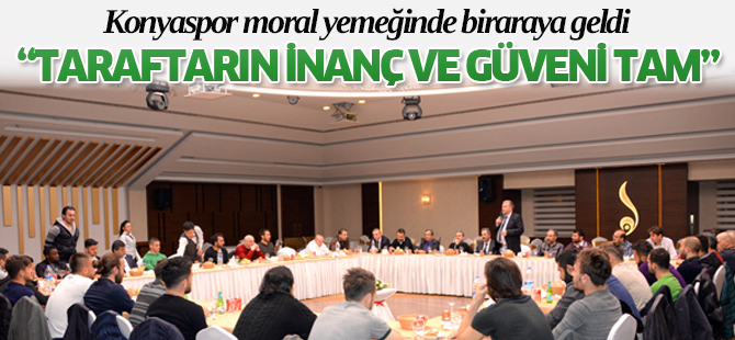 Konyaspor moral yemeğinde biraraya geldi