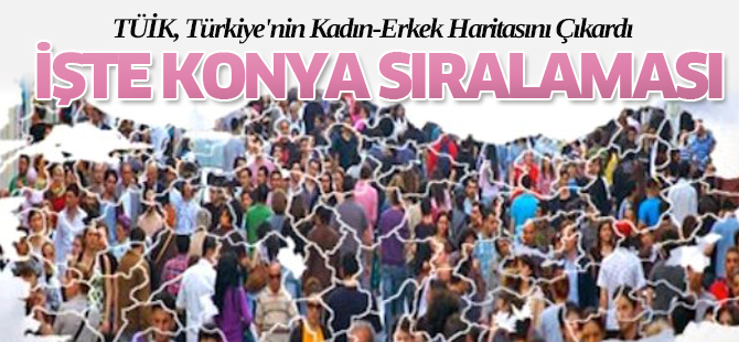 TÜİK, Türkiye'nin Kadın-Erkek Haritasını Çıkardı