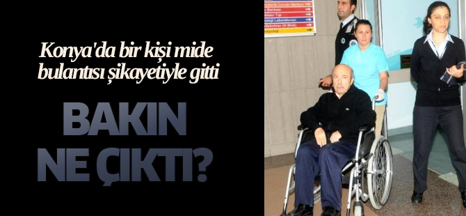 Mide bulantısı şikayetiyle gitti  bakın ne çıktı?