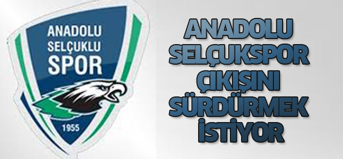 Anadolu Selçukspor Çıkışını Sürdürmek İstiyor