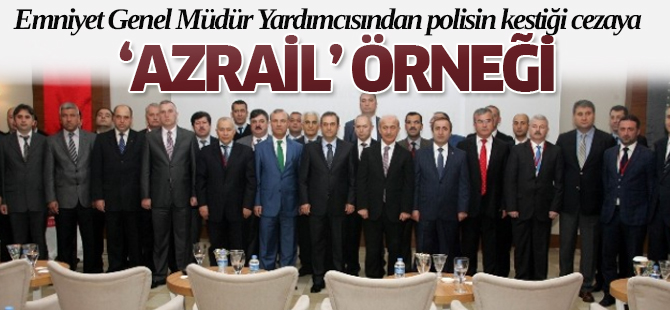 Polisin Kestiği Cezaya 'Azrail' Örneği