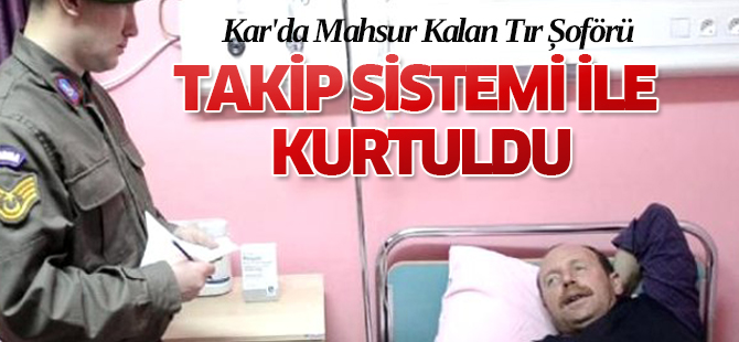 Kar'da Mahsur Kalan Tır Şoförü kurtarıldı