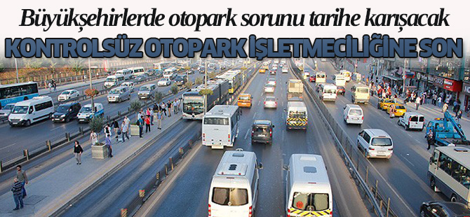 Büyükşehirlerde otopark sorunu tarihe karışacak