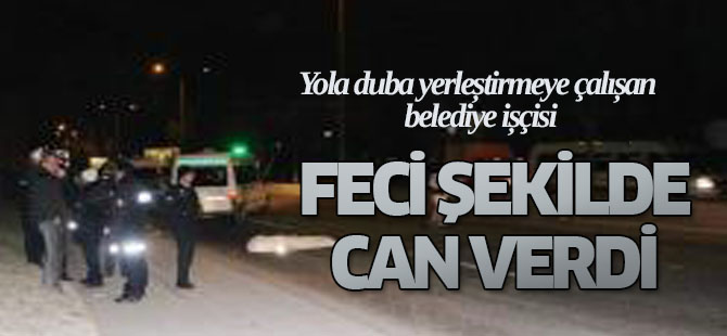 Belediye işçisi feci şekilde can verdi