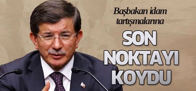 Başbakan Davutoğlu, İdam Tartışmalarına Son Noktayı Koydu