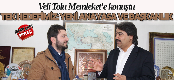 Tek hedefimiz: Yeni Anayasa ve Başkanlık