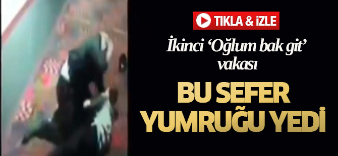 ‘Oğlum bak git’ vakası