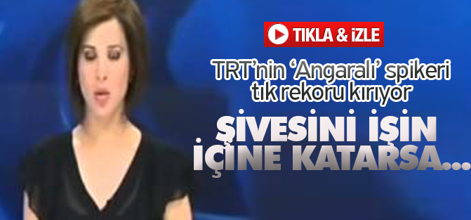 TRT'nin 'Angaralı' Spikerinin  Videosu Tık Rekoru Kırıyor