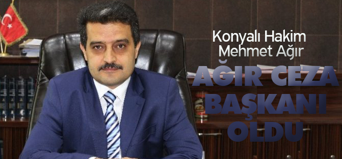 Konyalı Hakim Ağır Ceza Başkanı oldu