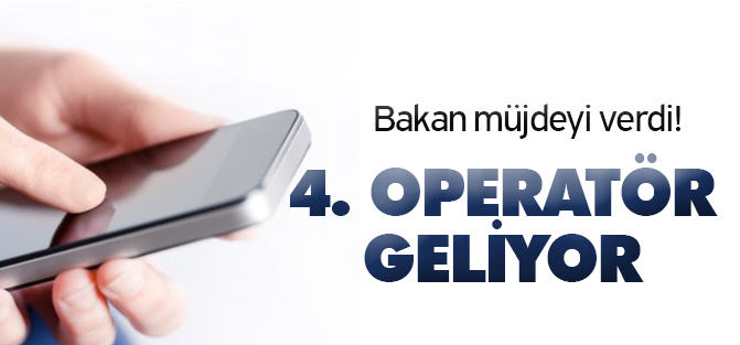 Bakan Elvan'dan 4. operatör müjdesi