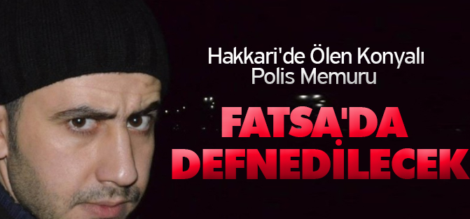 Hakkari'de İntihar Eden Polis Memuru Fatsa'da Defnedilecek